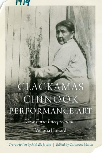 Паперова книга «Clackamas Chinook Performance Art: Verse Form Interpretations», автор Вікторія Ховард - фото №1