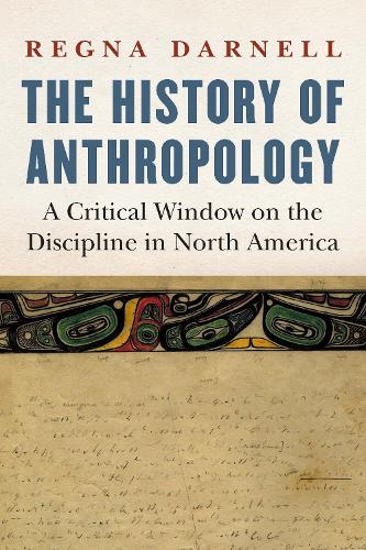 Бумажная книга «The History of Anthropology: A Critical Window on the Discipline in North America», автор Регна Дарнелл - фото №1