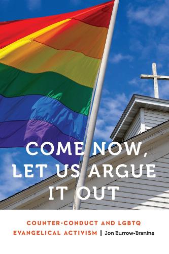 Бумажная книга «Come Now, Let Us Argue It Out: Counter-Conduct and LGBTQ Evangelical Activism», автор Джон Берроу-Бранин - фото №1