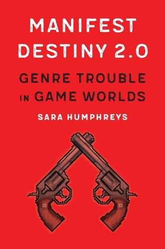Бумажная книга «Manifest Destiny 2.0: Genre Trouble in Game Worlds», автор Сара Хамфрис - фото №1