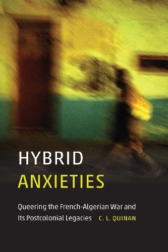 Бумажная книга «Hybrid Anxieties: Queering the French-Algerian War and Its Postcolonial Legacies», автор К.Л. Куинан - фото №1