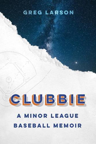 Бумажная книга «Clubbie: A Minor League Baseball Memoir», автор Грег Ларсон - фото №1
