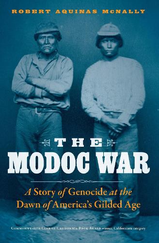 Бумажная книга «The Modoc War: A Story of Genocide at the Dawn of America's Gilded Age», автор Роберт Аквинас Макнелли - фото №1