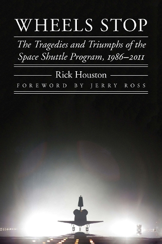 Бумажная книга «Wheels Stop: The Tragedies and Triumphs of the Space Shuttle Program, 1986–2011», автор Рик Хьюстон - фото №1