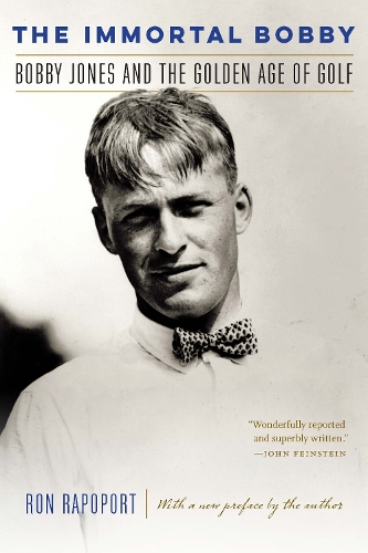 Бумажная книга «The Immortal Bobby: Bobby Jones and the Golden Age of Golf», автор Рон Рапопорт - фото №1