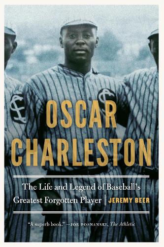 Бумажная книга «Oscar Charleston: The Life and Legend of Baseball's Greatest Forgotten Player», автор Джереми Бир - фото №1