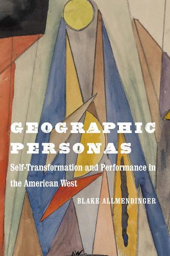 Бумажная книга «Geographic Personas: Self-Transformation and Performance in the American West», автор Блейк Олмендингер - фото №1