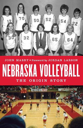 Бумажная книга «Nebraska Volleyball: The Origin Story», автор Джон Мэбри - фото №1
