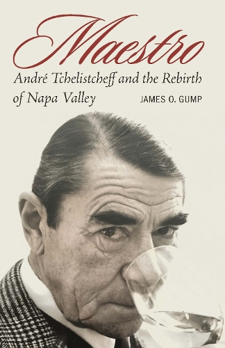 Бумажная книга «Maestro: André Tchelistcheff and the Rebirth of Napa Valley», автор Джеймс О. Гамп - фото №1