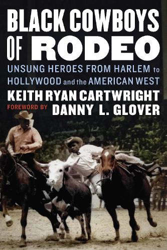 Бумажная книга «Black Cowboys of Rodeo: Unsung Heroes from Harlem to Hollywood and the American West», автор Кит Райан Картрайт - фото №1