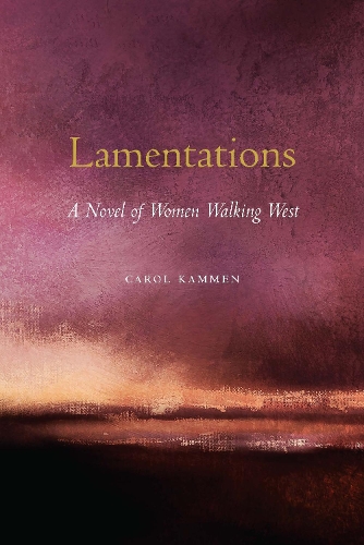 Бумажная книга «Lamentations: A Novel of Women Walking West», автор Кэрол Каммен - фото №1