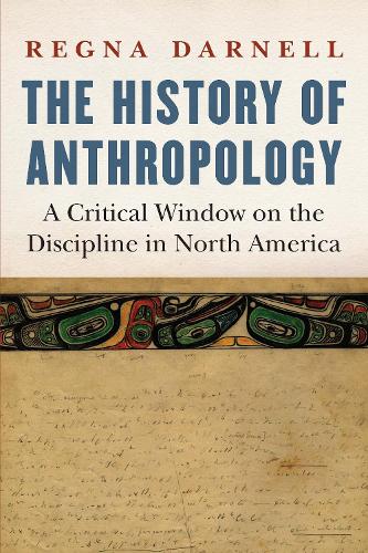 Бумажная книга «The History of Anthropology: A Critical Window on the Discipline in North America», автор Регна Дарнелл - фото №1