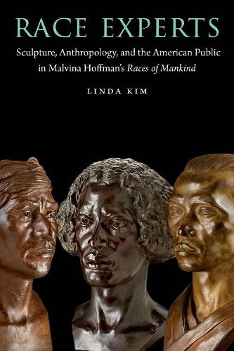 Бумажная книга «Race Experts: Sculpture, Anthropology, and the American Public in Malvina Hoffman's Races of Mankind», автор Линда Ким - фото №1