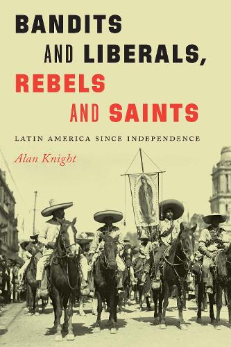 Бумажная книга «Bandits and Liberals, Rebels and Saints: Latin America since Independence», автор Алан Найт - фото №1