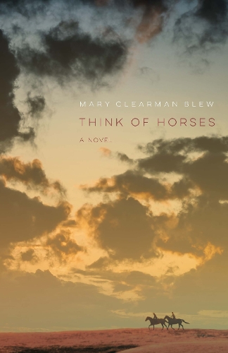 Бумажная книга «Think of Horses: A Novel», автор Мэри Клирман Блю - фото №1