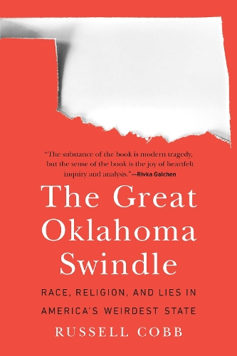 Бумажная книга «The Great Oklahoma Swindle: Race, Religion, and Lies in America's Weirdest State», автор Рассел Кобб - фото №1