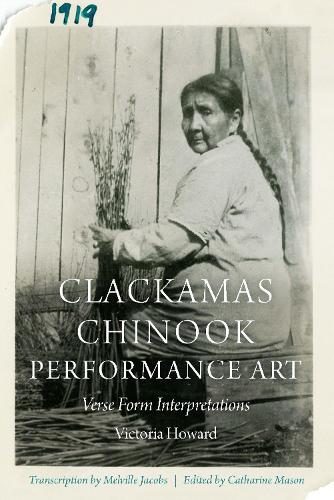 Паперова книга «Clackamas Chinook Performance Art: Verse Form Interpretations», автор Вікторія Ховард - фото №1