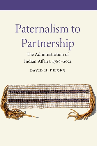 Бумажная книга «Paternalism to Partnership: The Administration of Indian Affairs, 1786–2021», автор Дэвид Х. ДеДжонг - фото №1