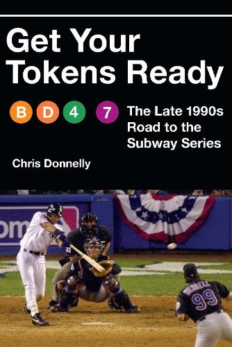 Бумажная книга «Get Your Tokens Ready: The Late 1990s Road to the Subway Series», автор Крис Доннелли - фото №1