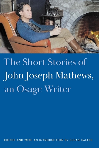 Бумажная книга «The Short Stories of John Joseph Mathews, an Osage Writer», автор Джон Джозеф Мэтьюс - фото №1