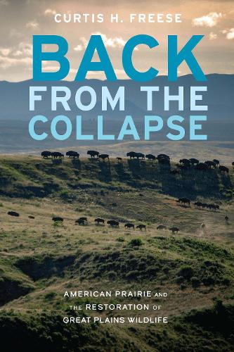 Бумажная книга «Back from the Collapse: American Prairie and the Restoration of Great Plains Wildlife», автор Кертис Х. Фриз - фото №1