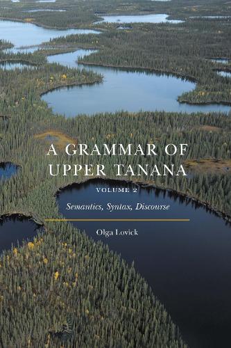Паперова книга «A Grammar of Upper Tanana, Volume 2: Semantics, Syntax, Discourse», автор Ольга Ловік - фото №1