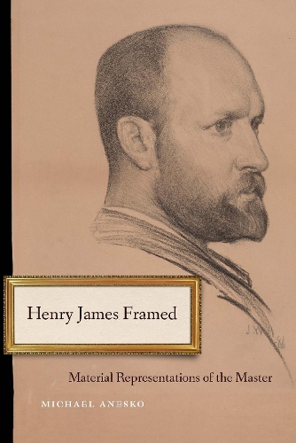 Бумажная книга «Henry James Framed: Material Representations of the Master», автор Майкл Анеско - фото №1