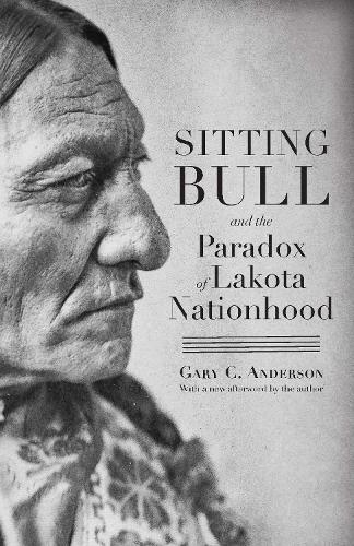 Бумажная книга «Sitting Bull and the Paradox of Lakota Nationhood», автор Гэри К. Андерсон - фото №1