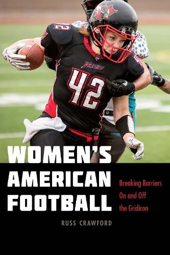 Бумажная книга «Women's American Football: Breaking Barriers On and Off the Gridiron», автор Расс Кроуфорд - фото №1