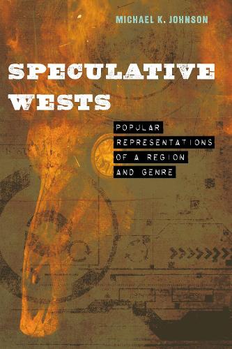 Бумажная книга «Speculative Wests: Popular Representations of a Region and Genre», автор Майкл К. Джонсон - фото №1