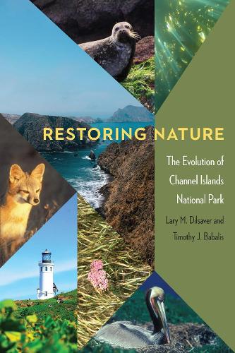Паперова книга «Restoring Nature: The Evolution of Channel Islands National Park», авторів Ларі М. Ділсавер, Тімоті Дж. Бабаліс - фото №1