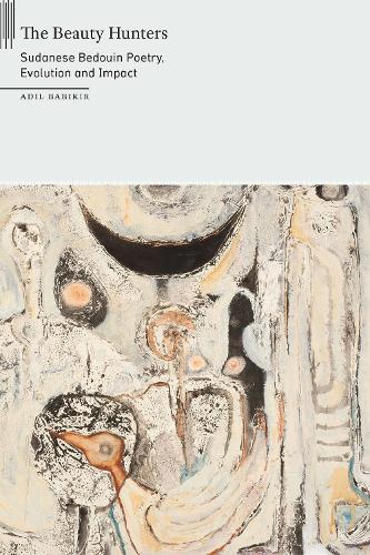 Бумажная книга «The Beauty Hunters: Sudanese Bedouin Poetry, Evolution and Impact», автор Адиль Бабикир - фото №1