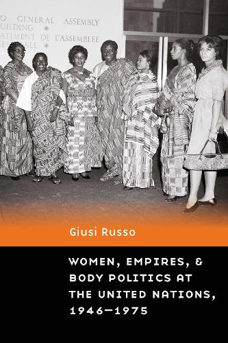 Бумажная книга «Women, Empires, and Body Politics at the United Nations, 1946–1975», автор Джузи Руссо - фото №1