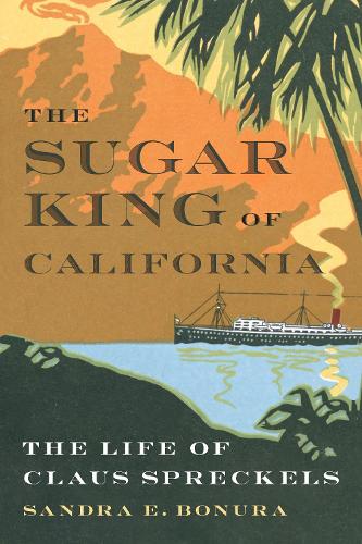 Бумажная книга «The Sugar King of California: The Life of Claus Spreckels», автор Сандра Э. Бонура - фото №1