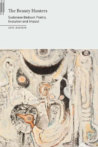 Бумажная книга «The Beauty Hunters: Sudanese Bedouin Poetry, Evolution and Impact», автор Адиль Бабикир - фото №1
