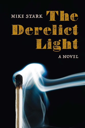 Паперова книга «The Derelict Light: A Novel», автор Майк Старк - фото №1
