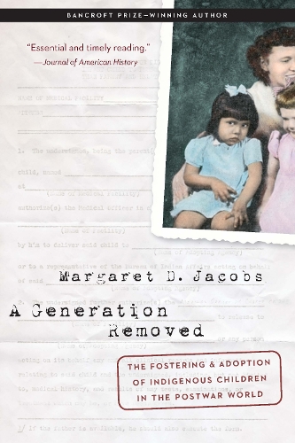 Бумажная книга «A Generation Removed: The Fostering and Adoption of Indigenous Children in the Postwar World», автор Маргарет Д. Джейкобс - фото №1