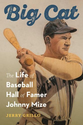 Бумажная книга «Big Cat: The Life of Baseball Hall of Famer Johnny Mize», автор Джерри Грилло - фото №1