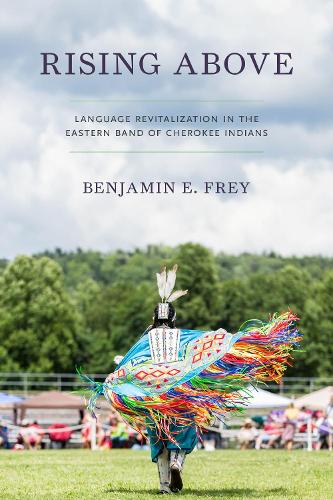 Бумажная книга «Rising Above: Language Revitalization in the Eastern Band of Cherokee Indians», автор Бенджамин Э. Фрей - фото №1