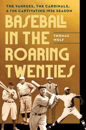 Бумажная книга «Baseball in the Roaring Twenties: The Yankees, the Cardinals, and the Captivating 1926 Season», автор Томас Вулф - фото №1