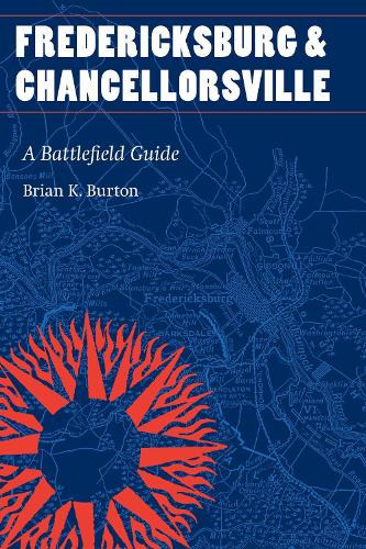 Паперова книга «Fredericksburg and Chancellorsville: A Battlefield Guide», автор Брайан К. Бертон - фото №1