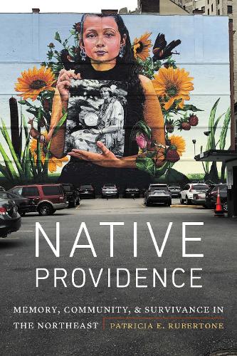 Паперова книга «Native Providence: Memory, Community, and Survivance in the Northeast», автор Патриція Е. Рубертоне - фото №1
