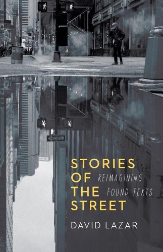 Паперова книга «Stories of the Street: Reimagining Found Texts», автор Девід Лазар - фото №1