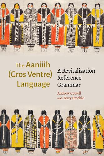 Бумажная книга «The Aaniiih (Gros Ventre) Language: A Revitalization Reference Grammar», автор Эндрю Коуэлл - фото №1