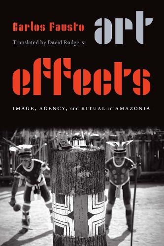 Паперова книга «Art Effects: Image, Agency, and Ritual in Amazonia», автор Карлос Фаусто - фото №1