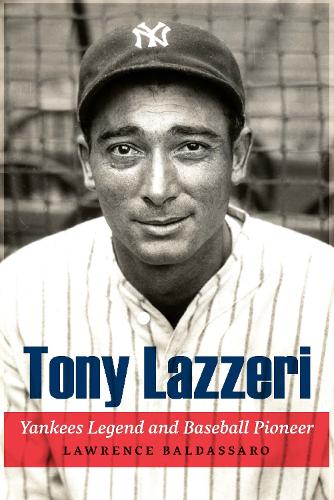 Бумажная книга «Tony Lazzeri: Yankees Legend and Baseball Pioneer», автор Лоуренс Балдассаро - фото №1