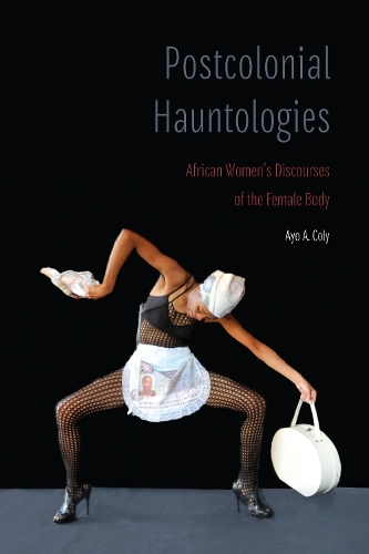 Бумажная книга «Postcolonial Hauntologies: African Women's Discourses of the Female Body», автор Айо А. Коли - фото №1