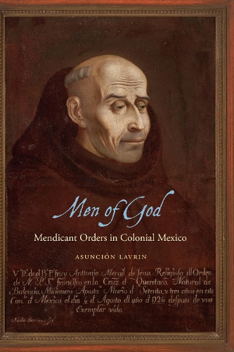 Бумажная книга «Men of God: Mendicant Orders in Colonial Mexico», автор Асунсьон Лаврин - фото №1