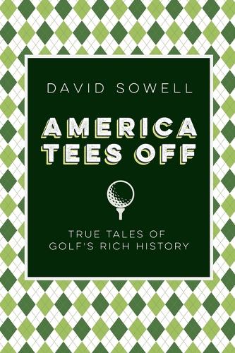 Паперова книга «America Tees Off: True Tales of Golf's Rich History», автор Девід Соуелл - фото №1