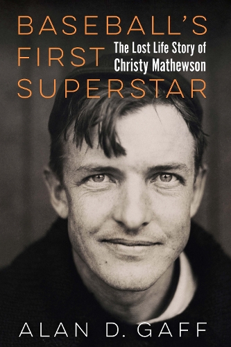 Бумажная книга «Baseball's First Superstar: The Lost Life Story of Christy Mathewson», автор Алан Д. Гафф - фото №1